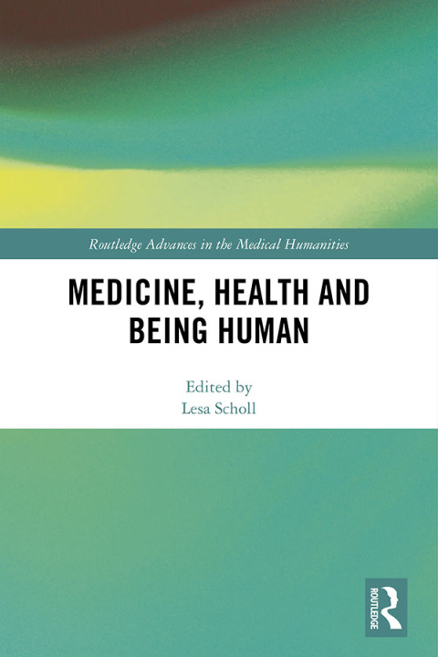 Cover image for book Medicine, Health and Being Human