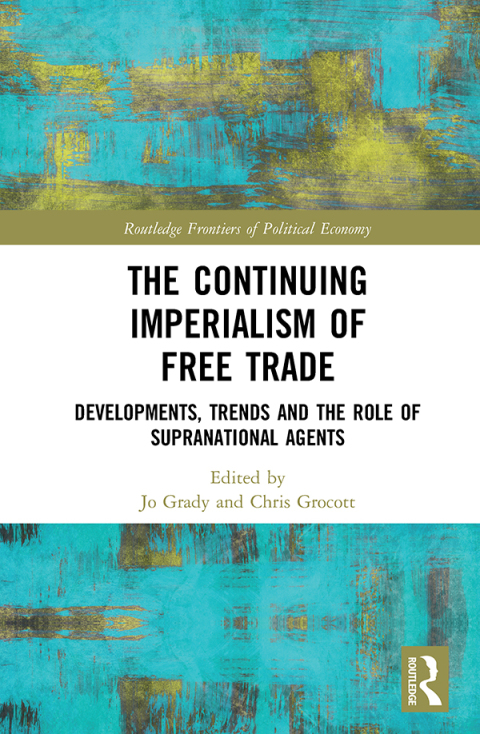 Cover image for book The Continuing Imperialism of Free Trade