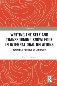 Cover image: Writing the Self and Transforming Knowledge in International Relations 1st edition 9781138300965