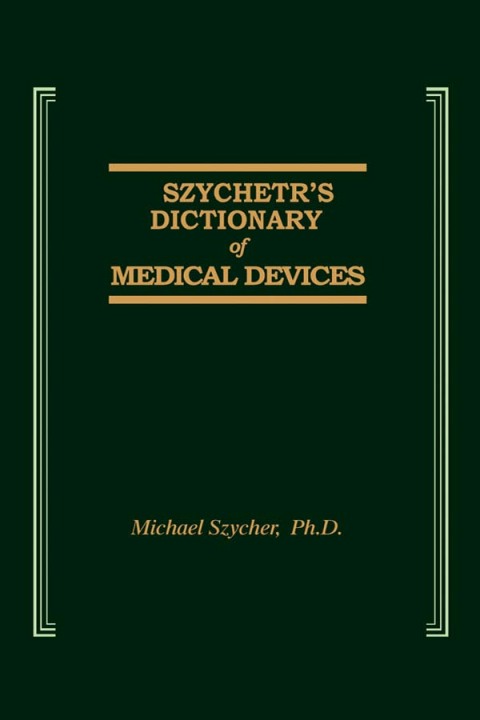 Cover image for book Szycher's Dictionary of Medical Devices
