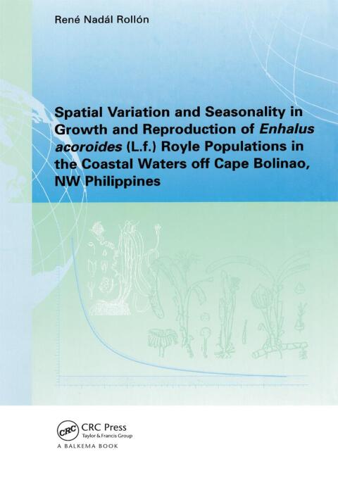 Cover image for book Spatial Variation and Seasonality in Growth and Reproduction of Enhalus Acoroides (L.f.) Royle Populations in the Coastal Waters Off Cape Bolinao, NW Philippines