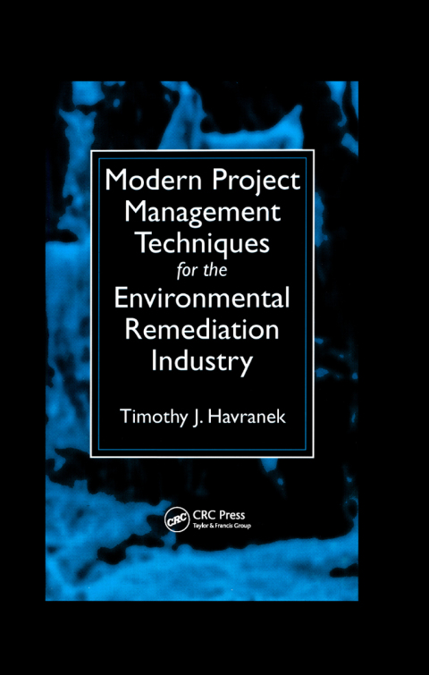 Cover image for book Modern Project Management Techniques for the Environmental Remediation Industry
