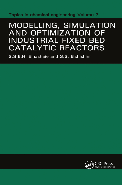 Cover image for book Modelling, Simulation and Optimization of Industrial Fixed Bed Catalytic Reactors