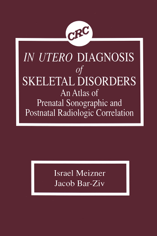 In Utero Diagnosis of Skeletal Disorders An Atlas of Prenatal Sonographic and Postnatal Radiologic Correlation