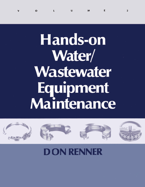 Cover image for book Hands On Water and Wastewater Equipment Maintenance, Volume II