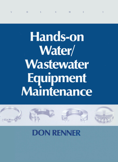 Cover image for book Hands On Water and Wastewater Equipment Maintenance, Volume I