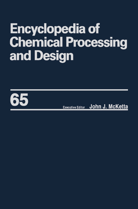 Encyclopedia of Chemical Processing and Design 