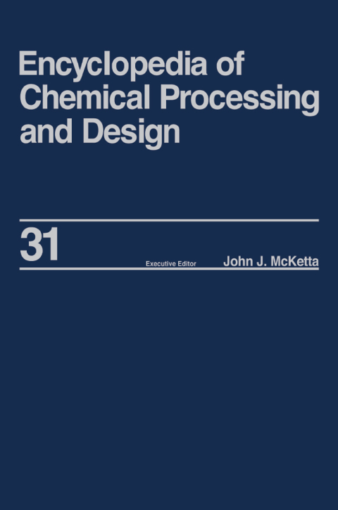 Encyclopedia of Chemical Processing and Design 