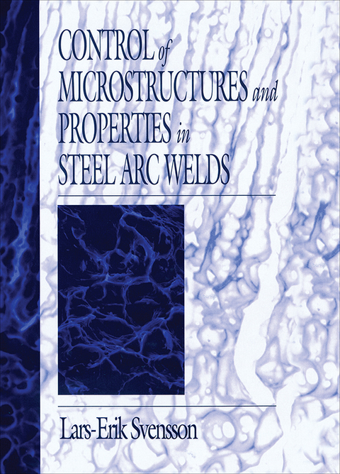 Control of Microstructures and Properties in Steel Arc Welds 