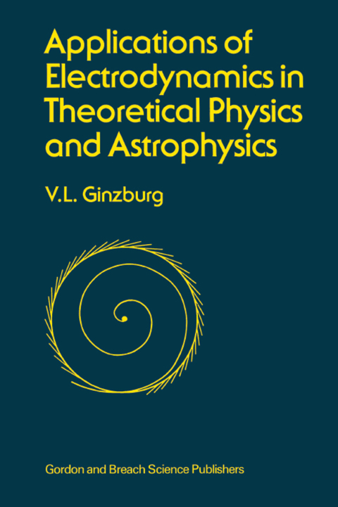 Applications of Electrodynamics in Theoretical Physics and Astrophysics 