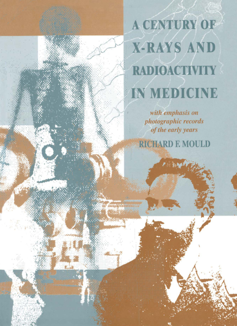 Cover image for book A Century of X-Rays and Radioactivity in Medicine