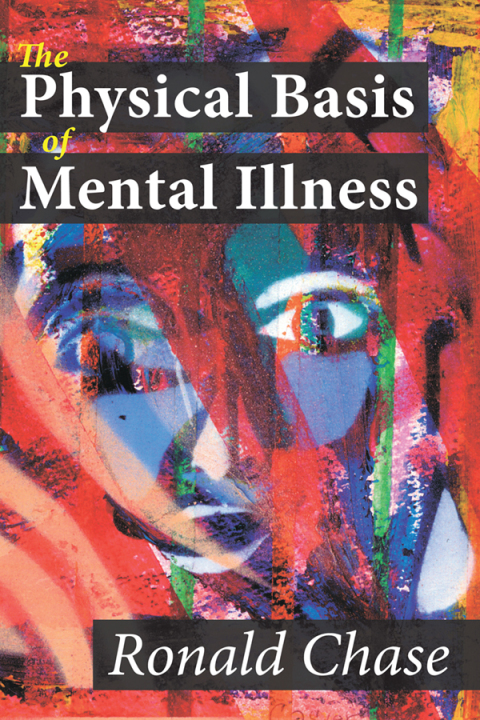 Cover image for book The Physical Basis of Mental Illness