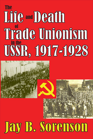 The Life and Death of Trade Unionism in the USSR, 1917-1928