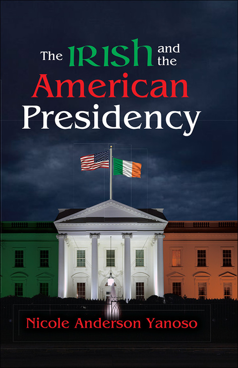Cover image for book The Irish and the American Presidency
