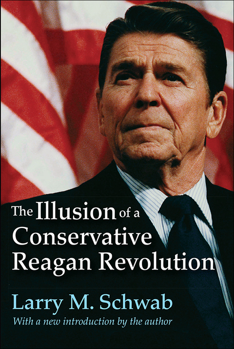 The Illusion of a Conservative Reagan Revolution 