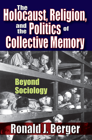 The Holocaust, Religion, and the Politics of Collective Memory