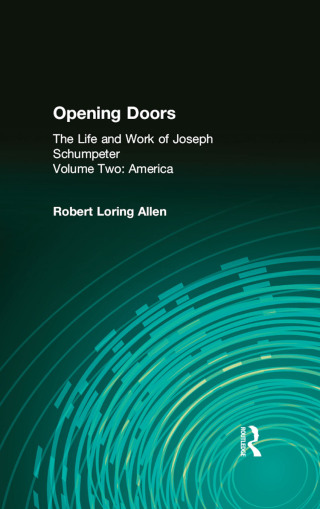 Opening Doors: Life and Work of Joseph Schumpeter
