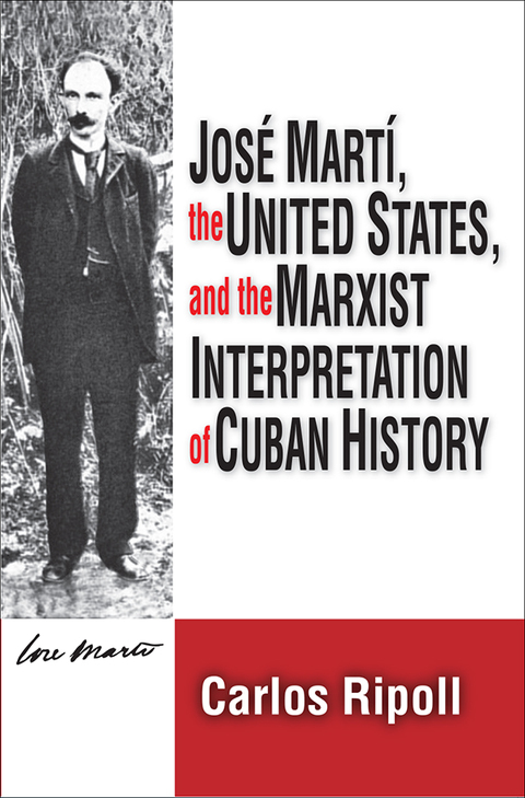 Cover image for book Jose Marti, the United States, and the Marxist Interpretation of Cuban