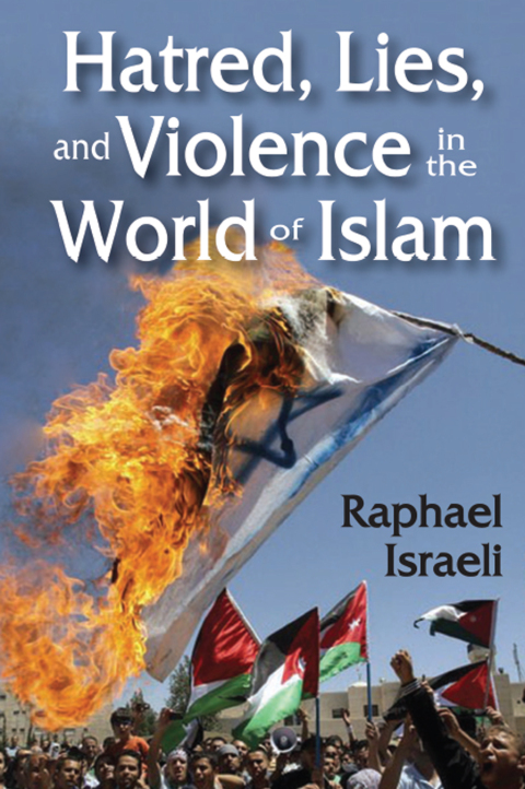 Hatred, Lies, and Violence in the World of Islam 