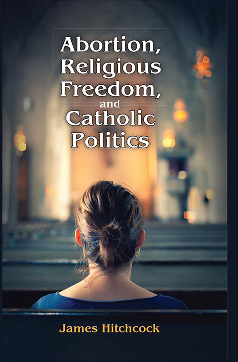 Cover image for book Abortion, Religious Freedom, and Catholic Politics