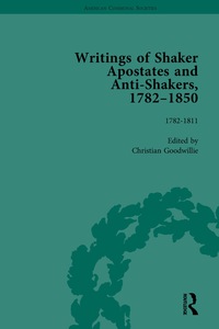 Cover image: Writings of Shaker Apostates and Anti-Shakers, 1782-1850 Vol 1 1st edition 9781138664296