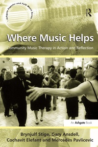 Cover image: Where Music Helps: Community Music Therapy in Action and Reflection 1st edition 9781409410102