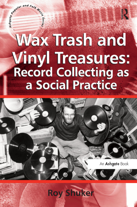 Cover image for book Wax Trash and Vinyl Treasures: Record Collecting as a Social Practice