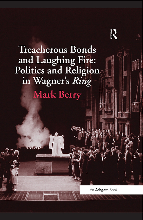 Cover image for book Treacherous Bonds and Laughing Fire: Politics and Religion in Wagner's Ring