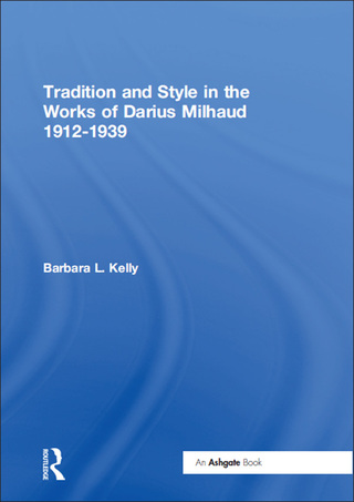 Tradition and Style in the Works of Darius Milhaud 1912-1939