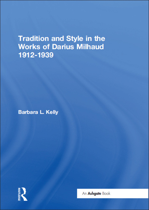 Cover image for book Tradition and Style in the Works of Darius Milhaud 1912-1939