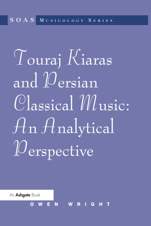 Cover image for book Touraj Kiaras and Persian Classical Music: An Analytical Perspective