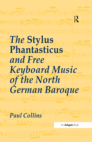The Stylus Phantasticus and Free Keyboard Music of the North German Baroque