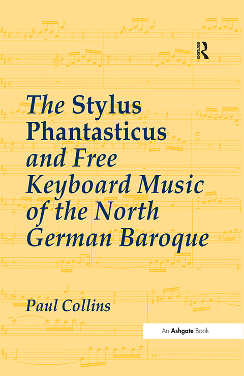 Cover image for book The Stylus Phantasticus and Free Keyboard Music of the North German Baroque