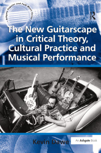 Titelbild: The New Guitarscape in Critical Theory, Cultural Practice and Musical Performance 1st edition 9780754667759