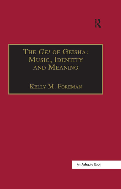 Cover image for book The Gei of Geisha: Music, Identity and Meaning