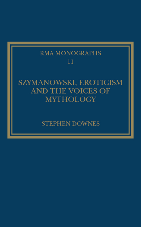 Cover image for book Szymanowski, Eroticism and the Voices of Mythology