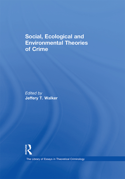 Cover image for book Social, Ecological and Environmental Theories of Crime