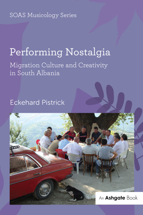 Cover image for book Performing Nostalgia: Migration Culture and Creativity in South Albania