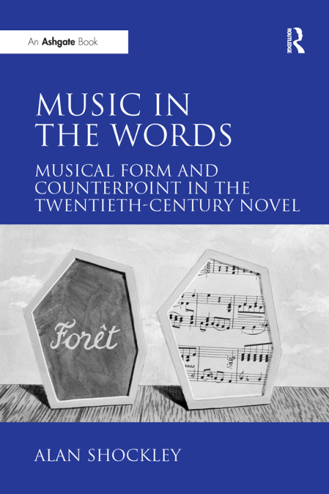 Cover image for book Music in the Words: Musical Form and Counterpoint in the Twentieth-Century Novel