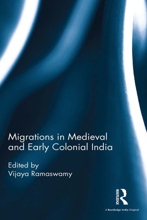 Cover image for book Migrations in Medieval and Early Colonial India