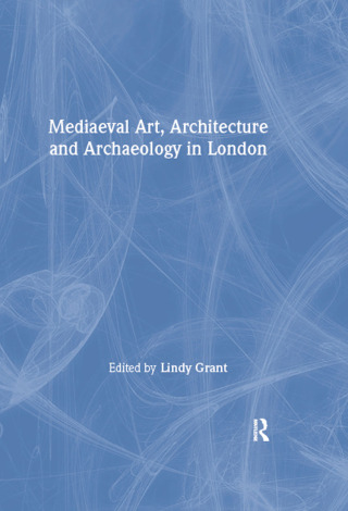 Mediaeval Art, Architecture and Archaeology in London