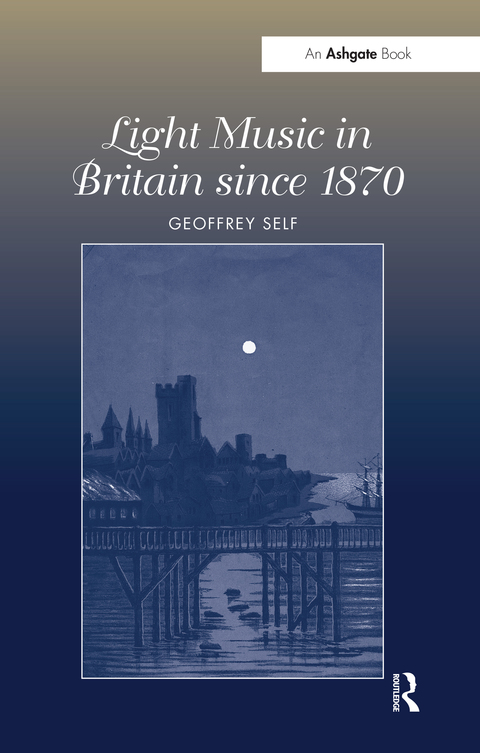 Cover image for book Light Music in Britain since 1870: A Survey
