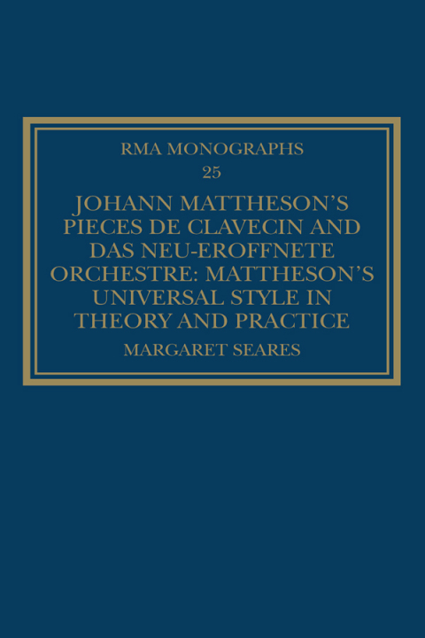 Cover image for book Johann Mattheson’s Pièces de clavecin and Das neu-eröffnete Orchestre