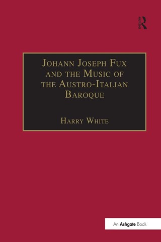 Johann Joseph Fux and the Music of the Austro-Italian Baroque