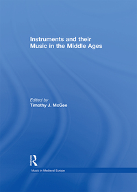 Cover image: Instruments and their Music in the Middle Ages 1st edition 9780754627623