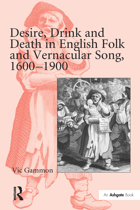 Cover image for book Desire, Drink and Death in English Folk and Vernacular Song, 1600-1900