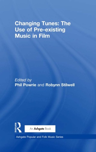 Changing Tunes: The Use of Pre-existing Music in Film