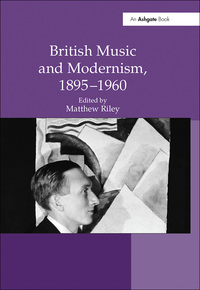 Omslagafbeelding: British Music and Modernism, 1895-1960 1st edition 9780754665854