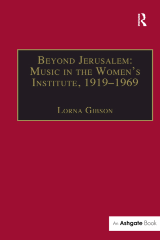 Beyond Jerusalem: Music in the Women's Institute, 1919–1969