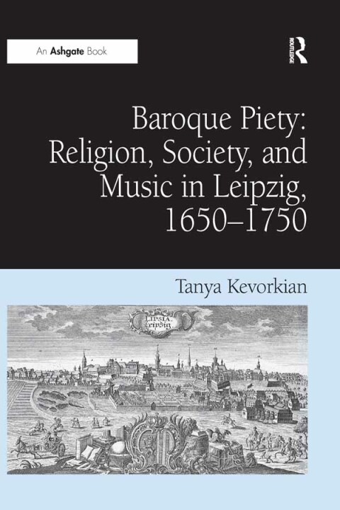 Cover image for book Baroque Piety: Religion, Society, and Music in Leipzig, 1650–1750